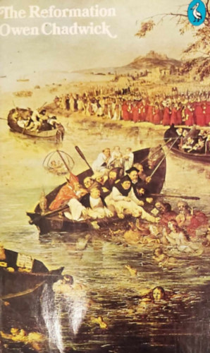Owen Chadwick - The pelican  History of the Church - The Reformation