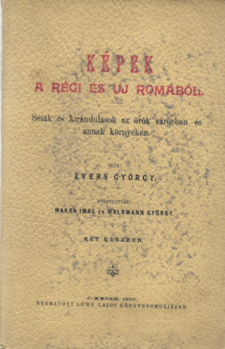 Evers Gyrgy - Kpek a rgi s j Rmbl - Stk s kirndulsok az rk vrosban s annak krnykn