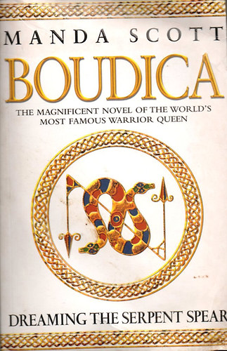 Manda Scott - Boudica - Dreaming the Serpent Spear (Boudica - A k�gy� l�tom�sa angol nyelven)