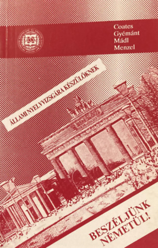 Gymnt Magdolna; John Coates - Beszljnk nmetl! - llami nyelvvizsgra kszlknek
