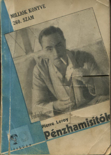 Pierre Leroy - P�nzhamis�t�k (Milli�k k�nyve 260. sz�m)