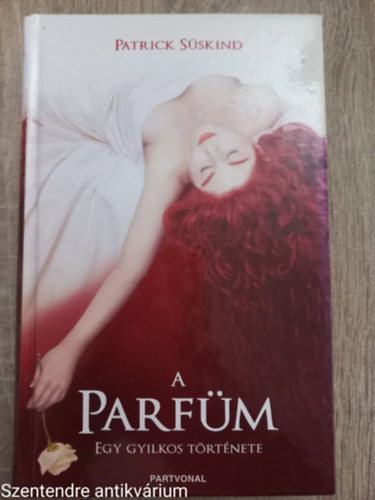 Patrick S�skind - A parf�m - Egy gyilkos t�rt�nete