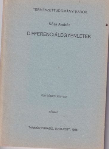 Ksa Andrs - Differencilegyenletek. Egysges Jegyzet matematika tanr szakos hallgatk szmra.