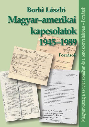 Borhi Lszl - Magyar-amerikai kapcsolatok 1945-1989
