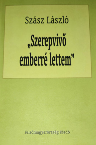 Sz�sz L�szl� - Sz�sz L�szl� - ,,Szerepviv� emberr� lettem"