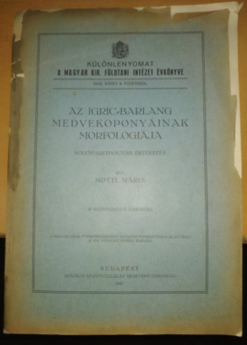 Mottl M�ria - AMagyar Kir�lyi F�ldtani Int�zet �vk�nyve XXIX. k�tet 4. (z�r�) f�zet - Az Igric-barlang medvekopony�inak morfol�gi�ja