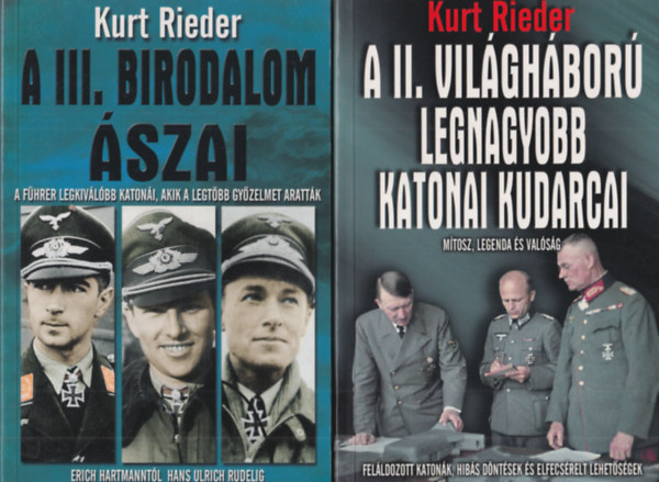 Kurt Rieder - 3 db Kurt Rieder k�nyv: A II. vil�gh�bor� legnagyobb katonai kudarcai + A III. birodalom �szai + K�l�nleges egys�gek a III. birodalomban