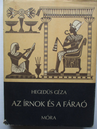 Hegedüs Géza - Az írnok és a fáraó