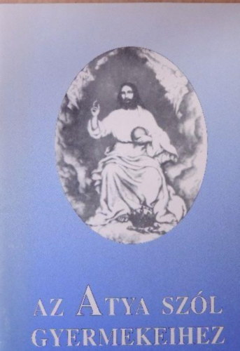 Az Atya sz�l gyermekeihez