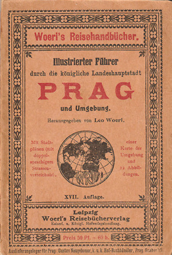 Leo Woerl - Illustrierter Führer durch die königliche Landeshauptstadt Prag und Umgebung