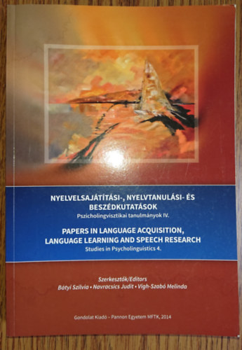 Navracsics Judit  (szerk.) B�tyi Szilvia (szerk.) - Nyelvelsaj�tos�t�si-, nyelvtanul�si- �s besz�dkutat�sok - PPszicholingvisztikai tanulm�nyok