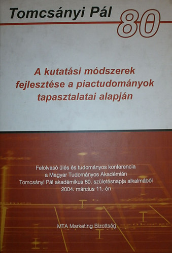 Tomcsnyi Pter  (szerk.) - A kutatsi mdszerek fejlesztse a piactudomnyok tapasztalatai alapjn