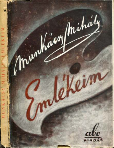 Munkcsy Mihly - Emlkeim