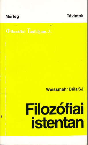 Weissmahr Bla - Filozfiai istentan