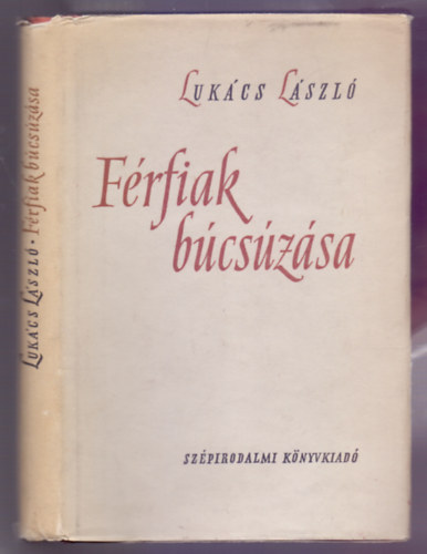 Lukács László - Férfiak búcsúzása (Szántó Piroska portréjával)