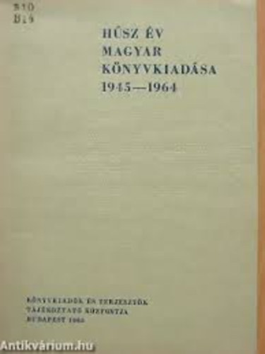 Bak János - Húsz év magyar könyvkiadása 1945-1964