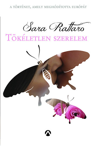 Sara Rattaro - T�k�letlen szerelem