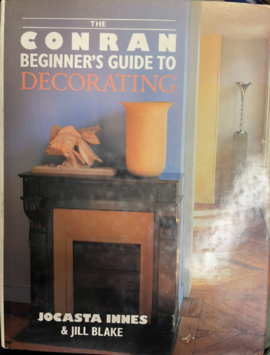 Jill Blake Jocasta Innes - The conran beginner's guide to decorating