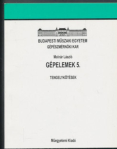 Moln�r L�szl� - G�pelemek. 5. Tengelyk�t�sek