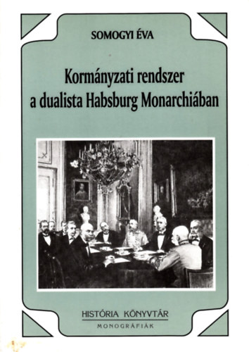 Somogyi va - Kormnyzati rendszer a dualista Habsburg Monarchiban