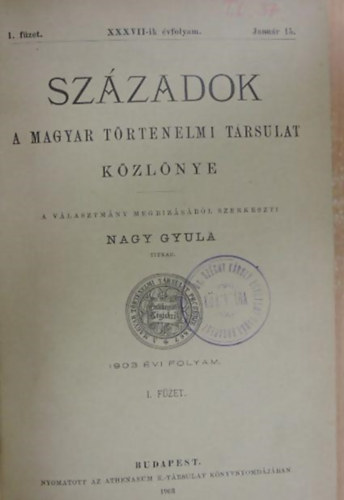 Nagy Gyula  (szerk.) - Szzadok (A Magyar Trtnelmi Trsulat Kzlnye) 1905 vi folyam I. fzet