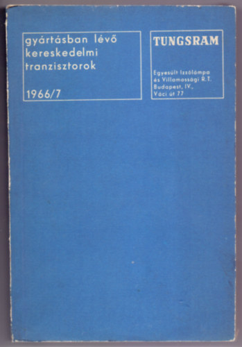 Tungsram - Gyrtsban lv s kereskedelmi tranzisztorok 1966/7
