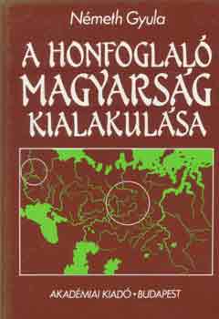 Nmeth Gyula - A honfoglal magyarsg kialakulsa