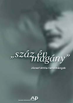 B�nyai J�nos; Bart�k Bal�zs  (szerk.) - Sz�z �v mag�ny - J�zsef Attila-tanulm�nyok