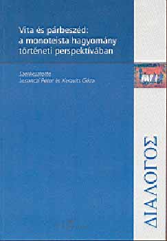 Losonczi; Xeravits  (szerk.) - Vita s prbeszd: a monoteista hagyomny trtneti perspektvban