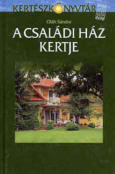 Olh Sndor - A csaldi hz kertje