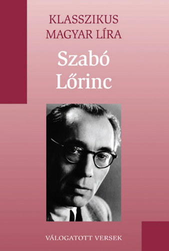 Szab� L�rinc - Szab� L�rinc v�logatott versek (Klasszikus Magyar L�ra 9.)
