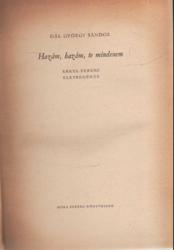 Gl Gyrgy Sndor - Hazm, hazm, te mindenem- Erkel Ferenc letregnye