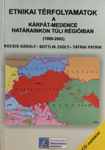 Bottlik Zsolt, T�trai Patrik Kocsis K�roly - Etnikai t�rfolyamatok a K�rp�t-medence hat�rainkon t�li r�gi�iban (1989-2002)