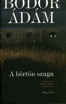 Bodor Ádám - A börtön szaga