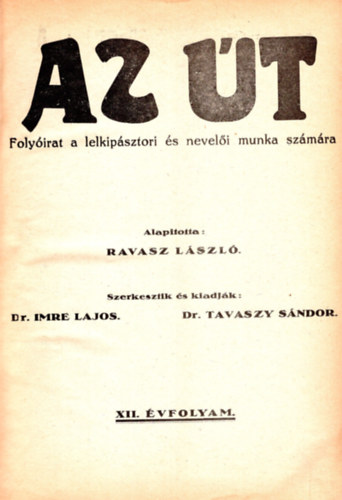 Dr Ravasz Lszl, Dr. Imre Lajos, Dr. Tavaszy Sndor - Az t- Folyirat a lelkipsztori s neveli munka szmra 1930-1931. vfolyamok