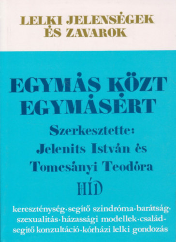 Tomcsányi Teodóra Jelenits István - Egymás közt - Egymásért (Lelki jelenségek és zavarok)
