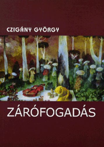 Czigány György - Zárófogadás