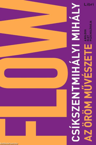 Cskszentmihlyi Mihly - Az rm mvszete - Flow a mindennapokban