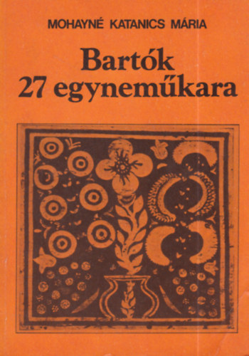 Mohayné Katanics Mária - Bartók 27 egyneműkara