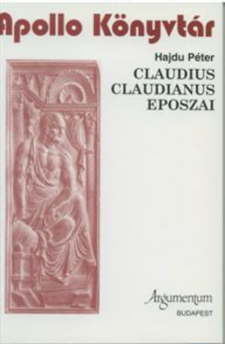 Hajdu Péter - Claudius Claudianis eposzai