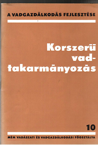 Izrael Gbor  (szerk.) - Korszer vadtakarmnyozs (A vadgazdlkods fejlesztse 10)