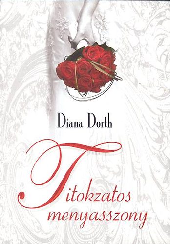 Diana Dorth - Titokzatos menyasszony