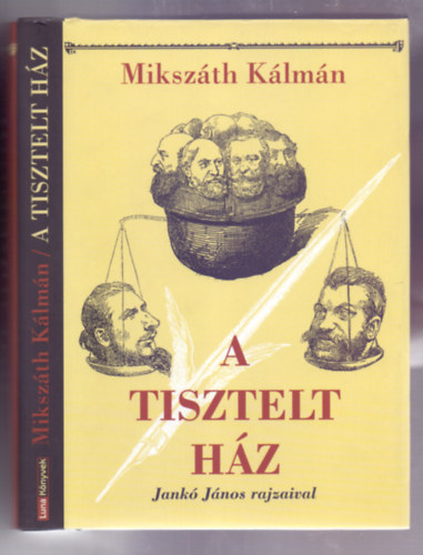 Mikszáth Kálmán - A Tisztelt Ház (Jankó János rajzaival)