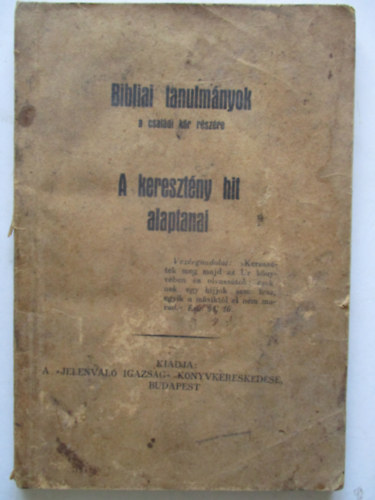 Bibliai tanulmnyok a csaldi kr rszre /A keresztny hit alaptanai/