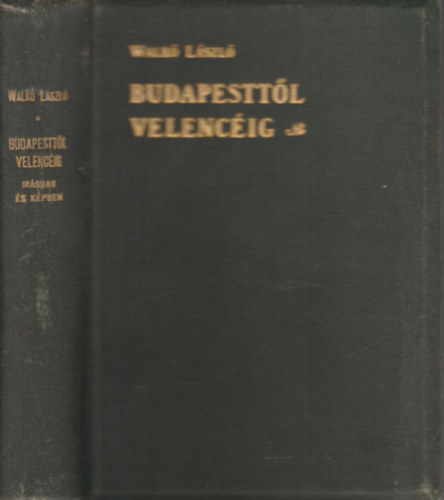 Walk Lszl - Budapesttl Velencig irsban s kpben (dediklt)- dszkiads