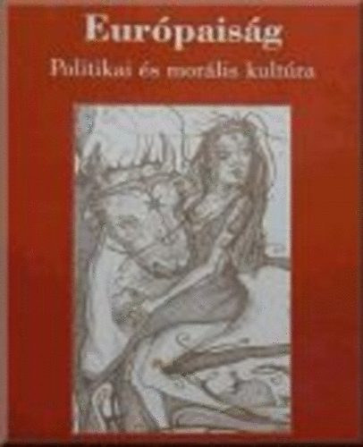 Karikó Sándor (szerk.) - Európaiság (politikai és morális kultúra)