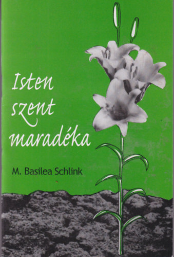 M. Basilea Schlink - Isten szent maradéka