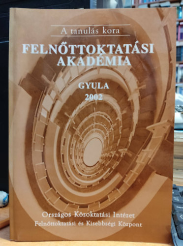 Singer Pter Mayer Jzsef - A tanuls kora : Felnttoktatsi Akadmia, Gyula 2002. oktber 16-19.