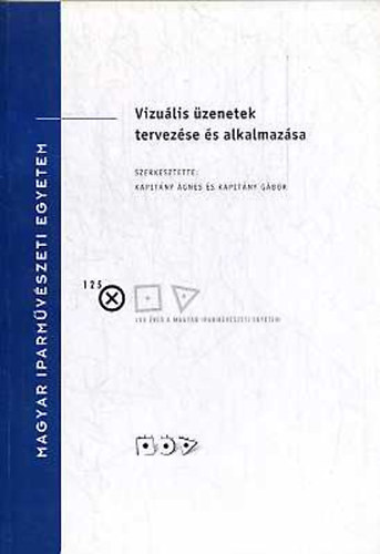 Kapit�ny �gnes; Kapit�ny G�bor - Vizu�lis �zenetek tervez�se �s alkalmaz�sa