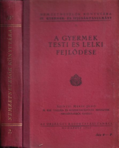 A gyermek testi �s lelki fejl�d�se (Nemzetnevel�k k�nyvt�ra IV.- Gyermek- �s ifj�s�gtanulm�ny 2.)